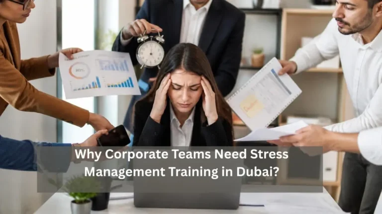 Why Corporate Teams Need Stress Management Training in Dubai