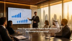 How Organizations in Dubai Benefit from Performance Coaching?
